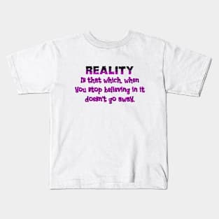 Reality is Kids T-Shirt